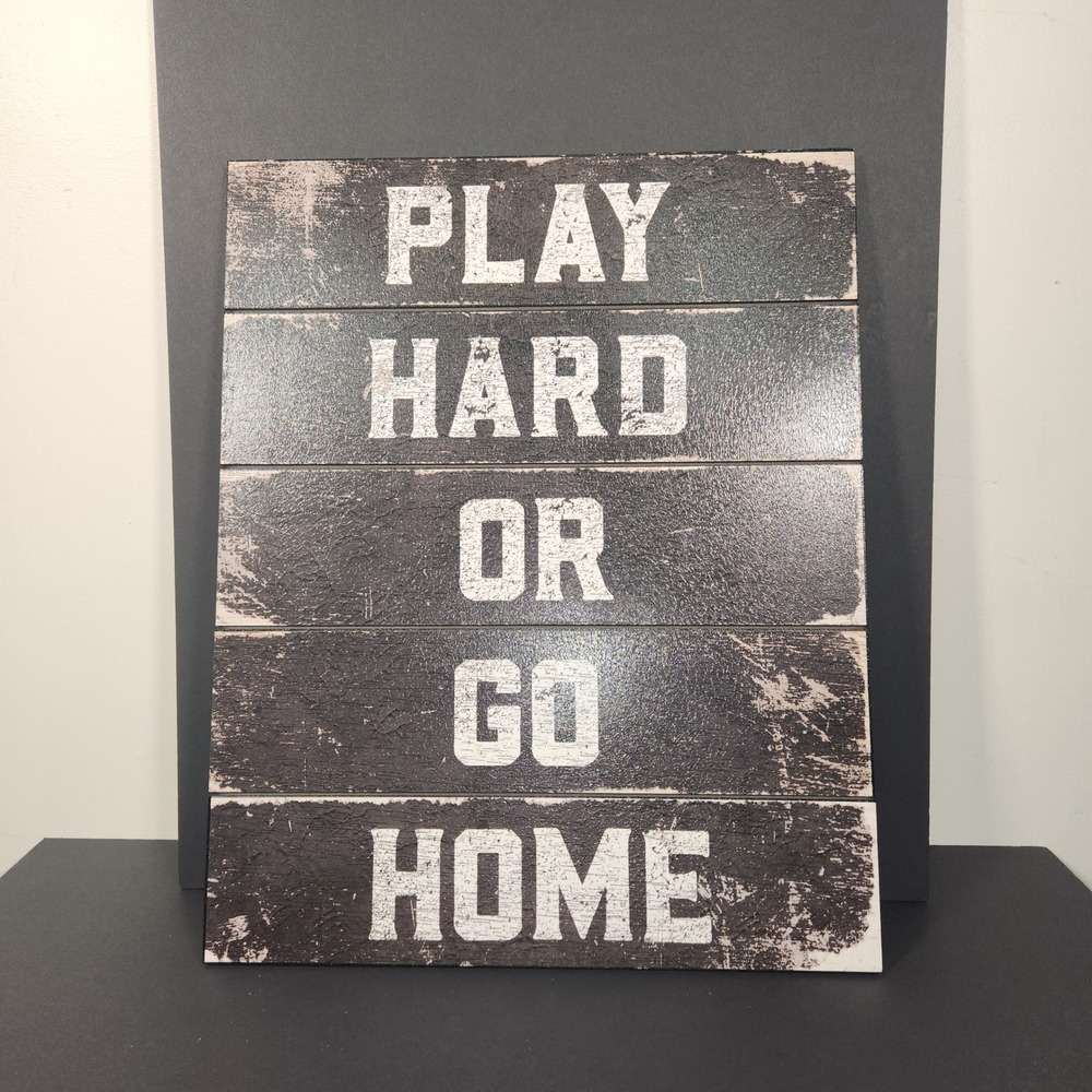 HOBBY LOBBY Play Hard Or Go Home Sign Unisex OS Black Distressed Wood Wall Decor